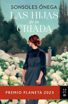 Las Hijas de la Criada. Premio Planeta 2023 / The Maid's Daughters by Ónega, Sonsoles