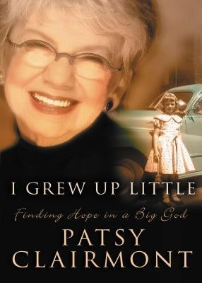 I Grew Up Little: Finding Hope in a Big God Paperback Thomas Nelson