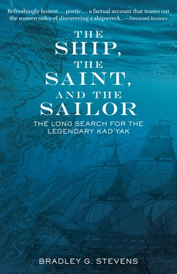 The Ship, the Saint, and the Sailor: The Long Search for the Legendary Kad'yak Paperback Alaska Northwest Books
