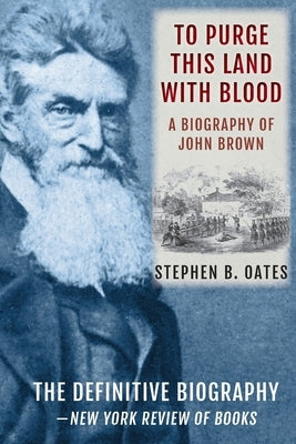 To Purge This Land with Blood: A Biography of John Brown [Updated Edition] Paperback Echo Point Publishing