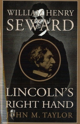 William Henry Seward: Lincoln's Right Hand Paperback University of Nebraska Press