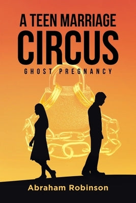 A Teen Marriage Circus: Ghost Pregnancy Paperback Covenant Books