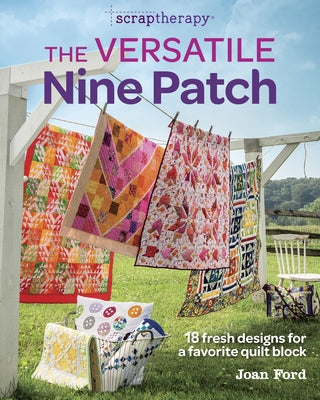 The Versatile Nine Patch: 18 Fresh Designs for a Favorite Quilt Block Paperback Taunton Press