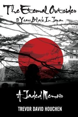 The Eternal Outsider: 10 Years Black In Japan Paperback Through Their Eyes Books