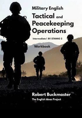 Military English Tactical and Peacekeeping Operations: Student's Workbook Paperback Independently Published