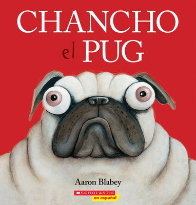 Chancho El Pug (Pig the Pug) by Blabey, Aaron
