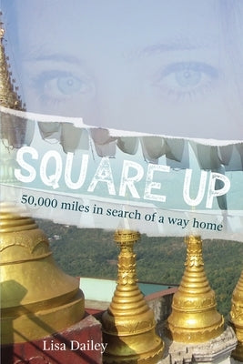 Square Up: 50,000 Miles in Search of a Way Home Paperback Sidekick Press