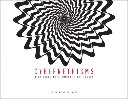 Cybernethisms: Aldo Giorgini's Computer Art Legacy Paperback Purdue University Press