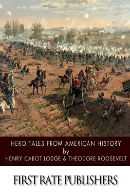 Hero Tales from American History Paperback Createspace Independent Publishing Platform