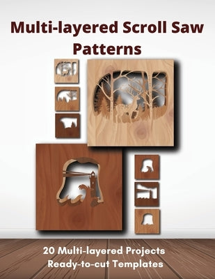 Multi-layered Scroll Saw Patterns: Templates for Scroll Saw Projects Paperback Independently Published