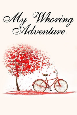 My Whoring Adventure: Funny valentine gift password keeper for couples lovers friends families girlfriends boyfriends and besties - perfect Paperback Independently Published