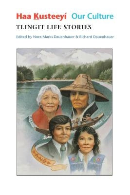 Haa Kusteeyí, Our Culture: Tlingit Life Stories Paperback University of Washington Press