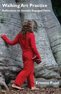 Walking Art Practice: Reflections on Socially Engaged Paths&#8203; Paperback Triarchy Press Ltd