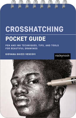 Crosshatching: Pocket Guide: Pen and Ink Techniques, Tips, and Tools for Beautiful Drawings Spiral Rocky Nook