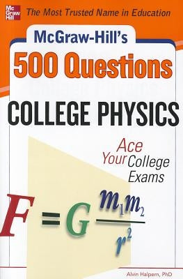 McGraw-Hill's 500 College Physics Questions: Ace Your College Exams Paperback McGraw-Hill Companies