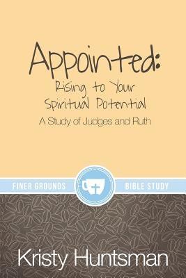 Appointed: Rising to Your Spiritual Potential: A Study of Judges and Ruth Bible Kaio Publications, Inc.