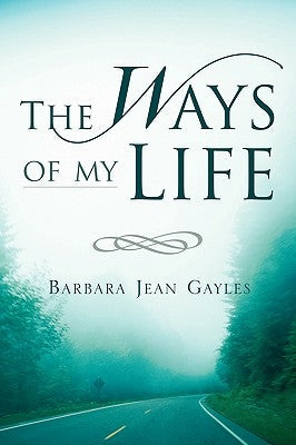 The Ways of My Life Paperback Xulon Press
