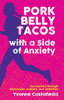 Pork Belly Tacos with a Side of Anxiety: My Journey Through Depression, Bulimia, and Addiction Paperback Santa Monica Press