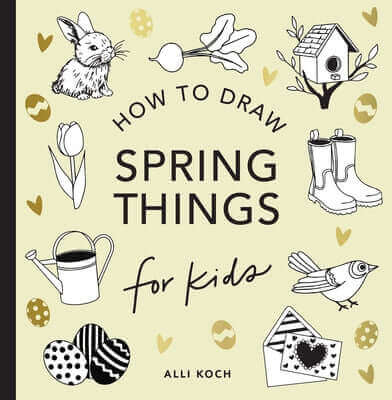 Spring Things: How to Draw Books for Kids with Easter Eggs, Bunnies, Flowers, and More Paperback Paige Tate & Co