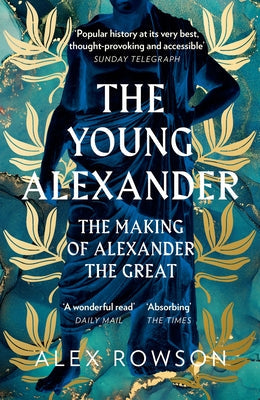 The Young Alexander: The Making of Alexander the Great Paperback William Collins