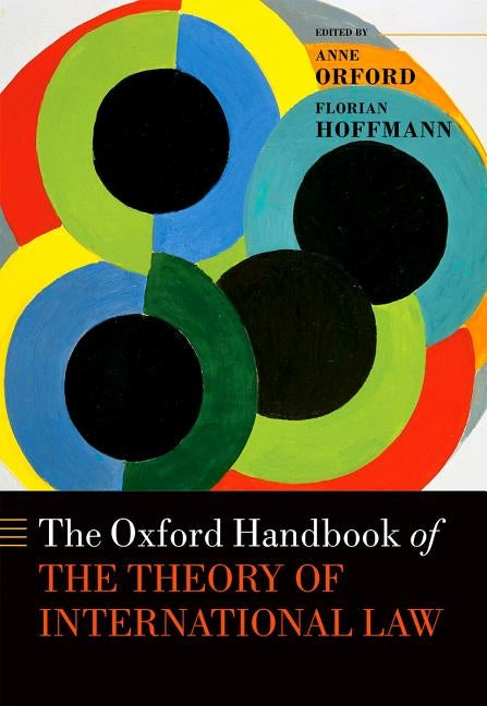 Oxford Handbook of the Theory of International Law by Orford, Anne