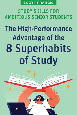 Study Skills for Ambitious Senior Students: The High-Performance Advantage of the 8 Superhabits of Study Paperback Amba Press