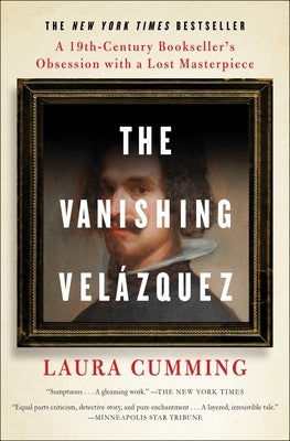 The Vanishing Velázquez: A 19th Century Bookseller's Obsession with a Lost Masterpiece Paperback Scribner Book Company