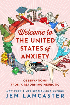 Welcome to the United States of Anxiety: Observations from a Reforming Neurotic Paperback Little a