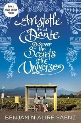 Aristotle and Dante Discover the Secrets of the Universe by Sáenz, Benjamin Alire