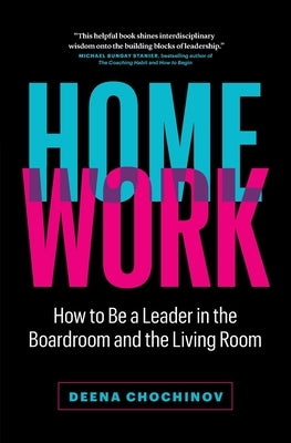 HomeWork: How to Be a Leader in the Boardroom and the Living Room Paperback Page Two Press