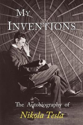 My Inventions: The Autobiography of Nikola Tesla Paperback Martino Fine Books
