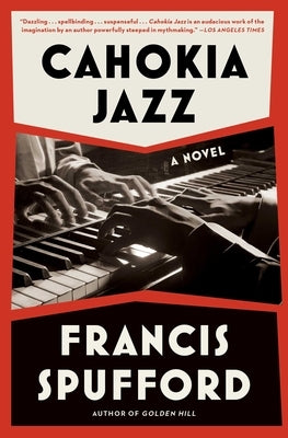 Cahokia Jazz by Spufford, Francis