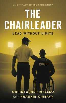 The ChairLeader: Lead Without Limits by Malleo, Chris