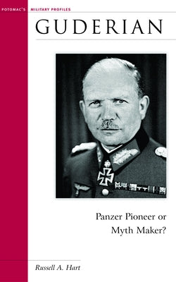 Guderian: Panzer Pioneer or Myth Maker? Paperback University of Nebraska Press