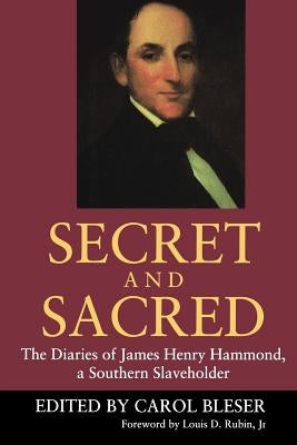 Secret and Sacred: The Diaries of James Henry Hammond, a Southern Slaveholder Paperback University of South Carolina Press