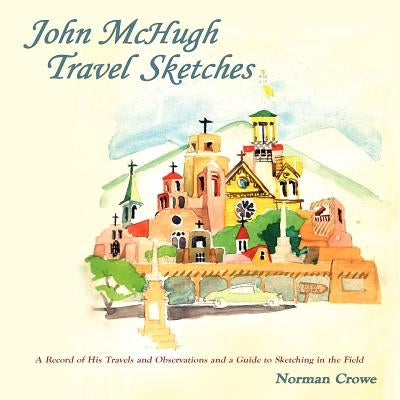 John McHugh Travel Sketches by Crowe, Norman