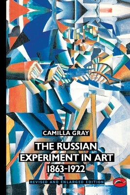 Russian Experiment in Art 1863-1922 (Revised, Enlarged) by Burleigh-Motley, Marian