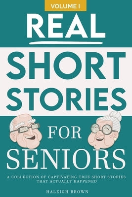 Real Short Stories for Seniors: A Compilation of True Short Stories for Elderly Paperback Independently Published