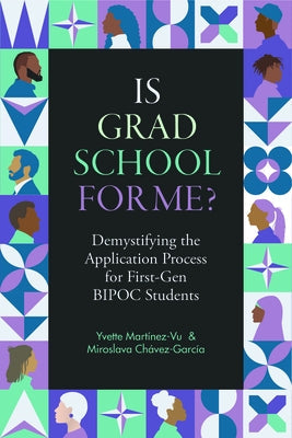 Is Grad School for Me?: Demystifying the Application Process for First-Gen Bipoc Students by Martínez-Vu, Yvette