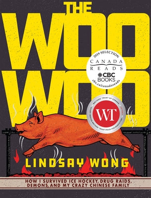 The Woo-Woo: How I Survived Ice Hockey, Drug Raids, Demons, and My Crazy Chinese Family Paperback Arsenal Pulp Press
