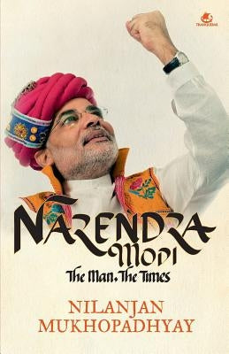 Narendra Modi: The Man, the Times Paperback Tranquebar