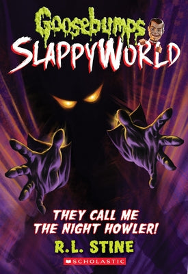 They Call Me the Night Howler! (Goosebumps Slappyworld #11): Volume 11 Paperback Scholastic Inc.
