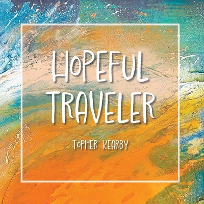 Hopeful Traveler Paperback Topher Kearby Inc.