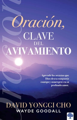 Oración: La Clave del Avivamiento: Escuche Los Secretos Que Dios Desea Compartir Con Usted Y Sumérjase En Su Profundo Amor. by Yonggi Cho, David