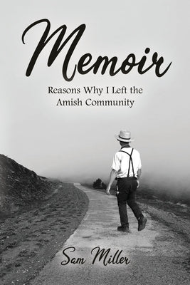 Memoir: Reasons Why I Left the Amish Community Paperback Dorrance Publishing Co.