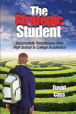 The Strategic Student: Successfully Transitioning from High School to College Academics Paperback Uvize, Inc.
