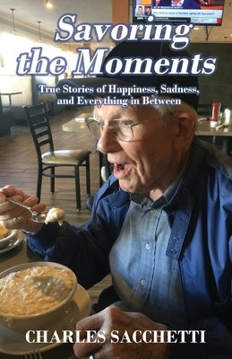 Savoring the Moments: True Stories of Happiness, Sadness, and Everything in Between Paperback Outskirts Press