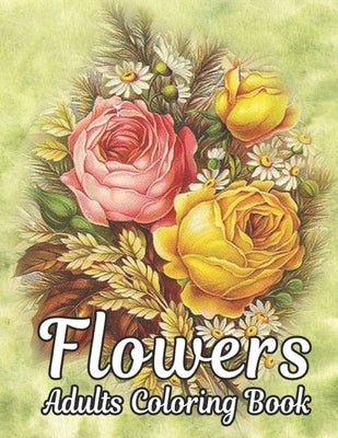 Flowers Adults Coloring Book: Flowers Book Paperback Independently Published