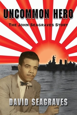 Uncommon Hero: The John Seagraves Story Paperback Prana Press