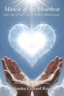 Miracle of the Heartbeat: God's Gift of Time - Over 23 Million Added Seconds Paperback WestBow Press